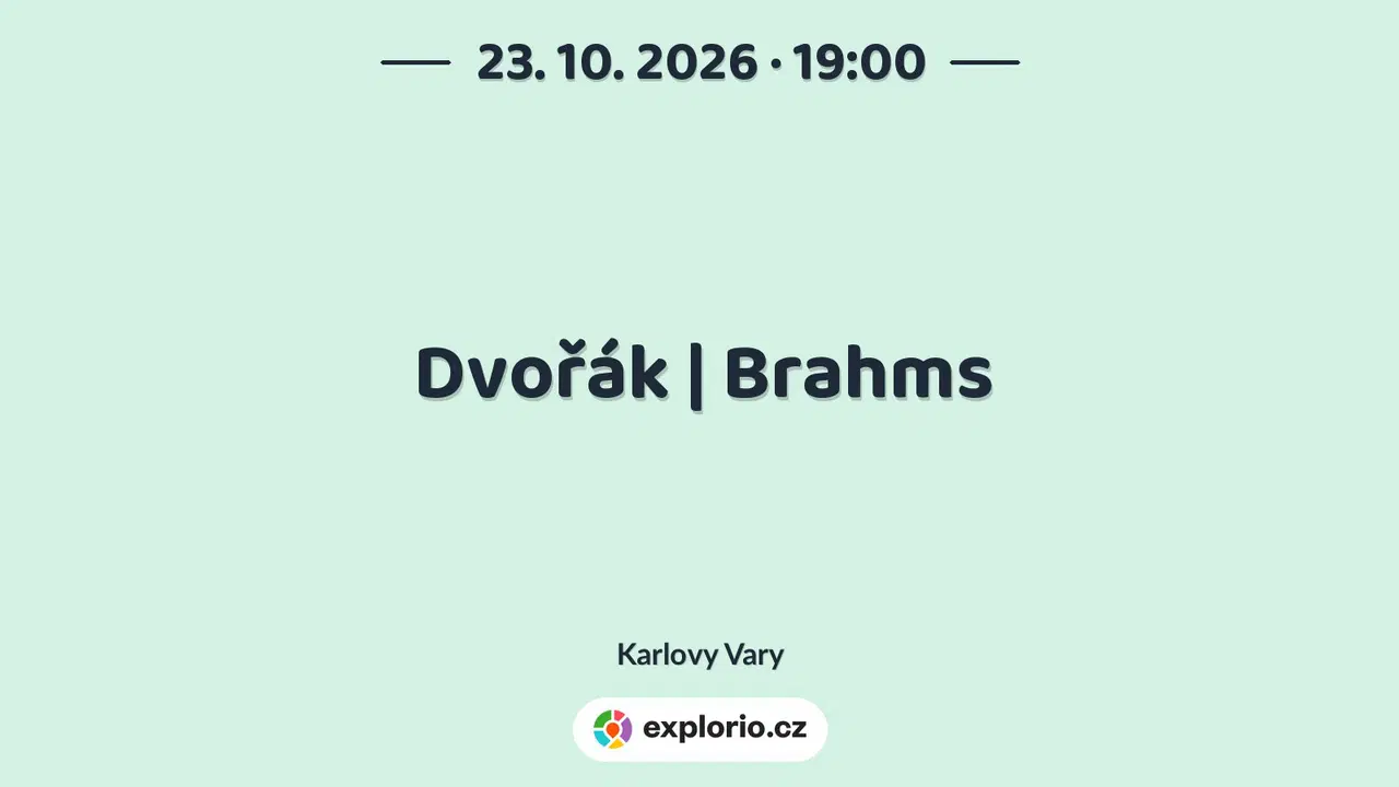 Dvořák | Brahms – divadlo, Hudba a Kino, Karlovy Vary