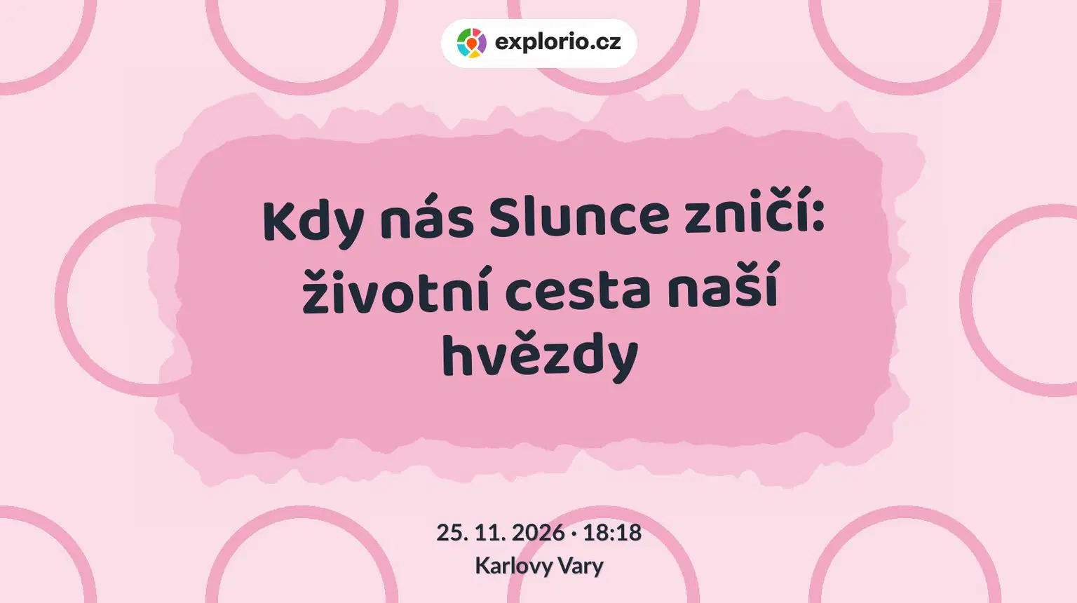 Kdy nás Slunce zničí: životní cesta naší hvězdy – prohlídky a Muzea, Karlovy Vary