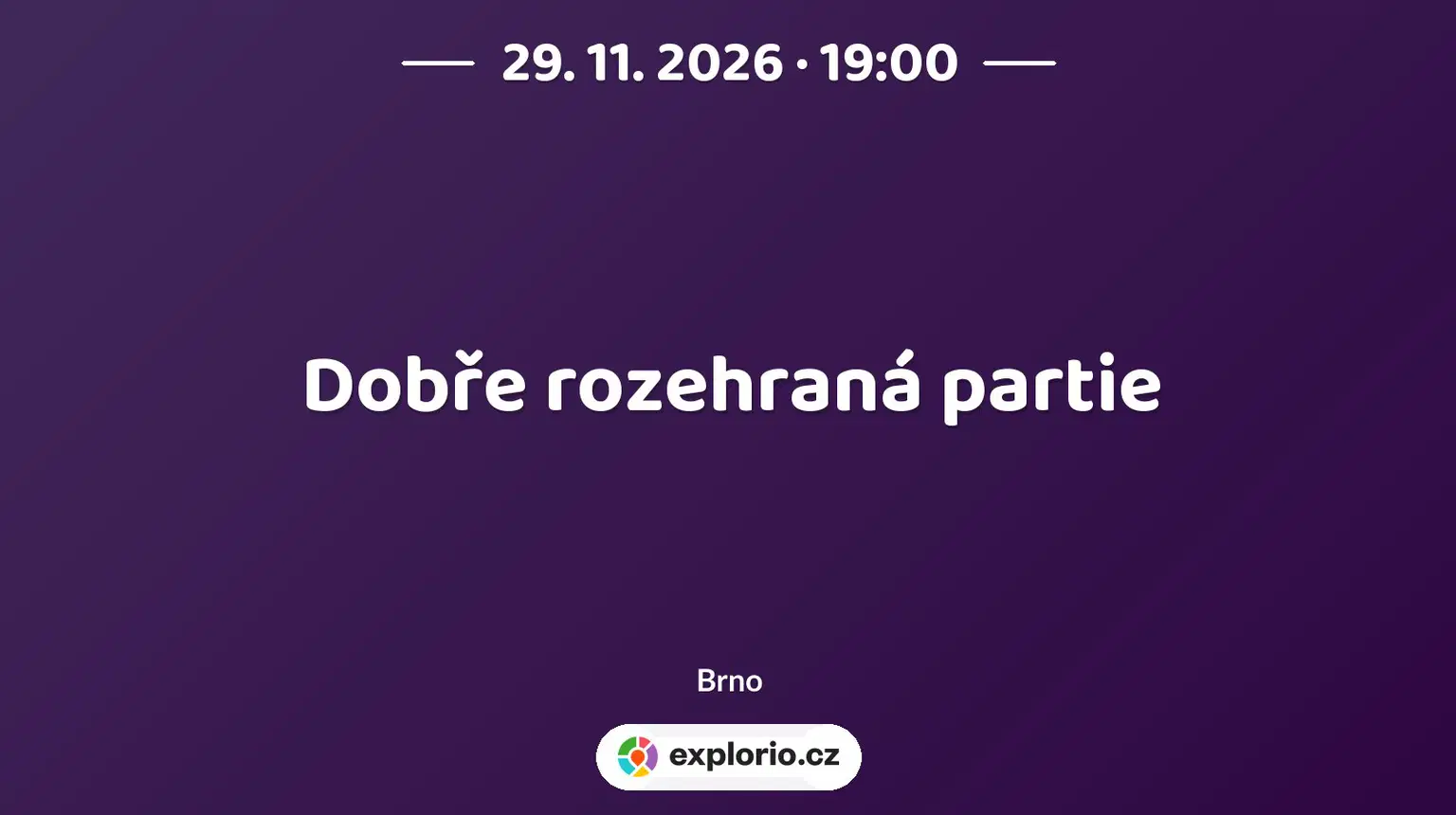Dobře rozehraná partie – divadlo, Hudba a Kino, Brno