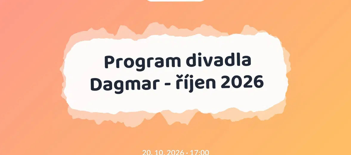 Program divadla Dagmar - říjen 2026 – divadlo, Hudba a Kino, Karlovy Vary