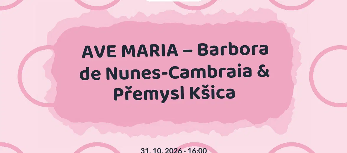 AVE MARIA – Barbora de Nunes-Cambraia & Přemysl Kšica – divadlo, Hudba a Kino, Karlovy Vary