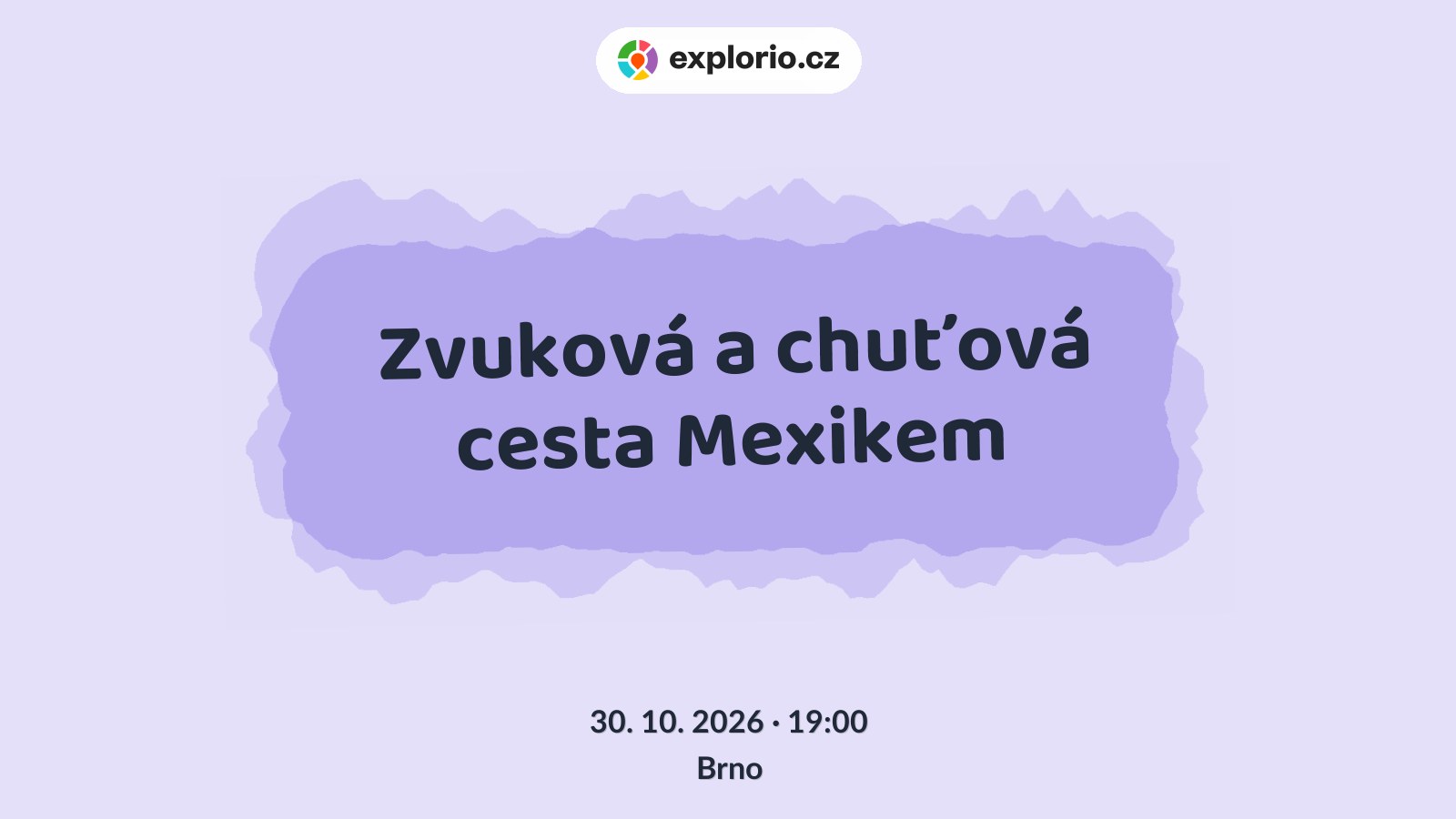 Zvuková a chuťová cesta Mexikem – divadlo, Hudba a Kino, Brno