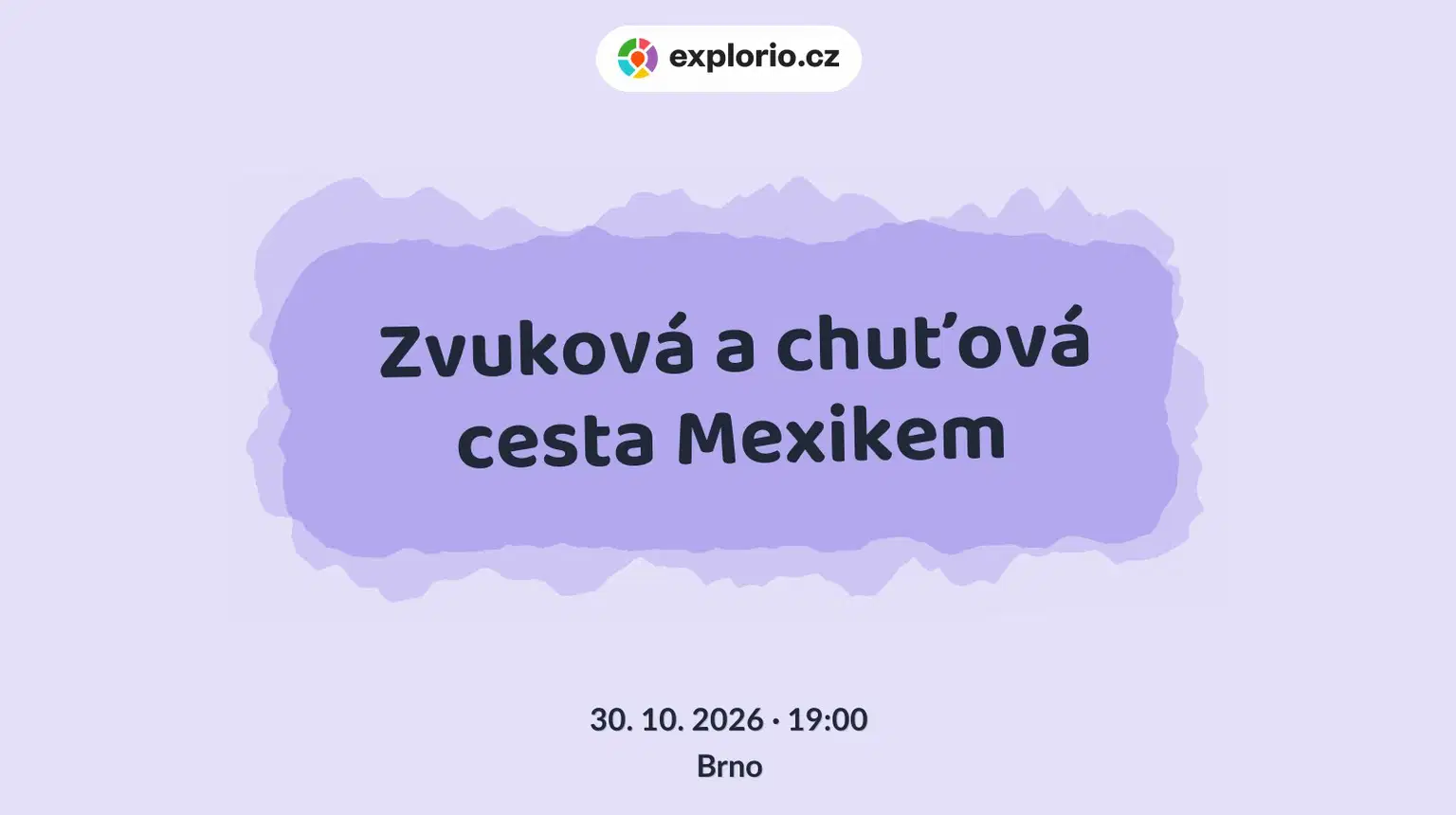 Zvuková a chuťová cesta Mexikem – divadlo, Hudba a Kino, Brno