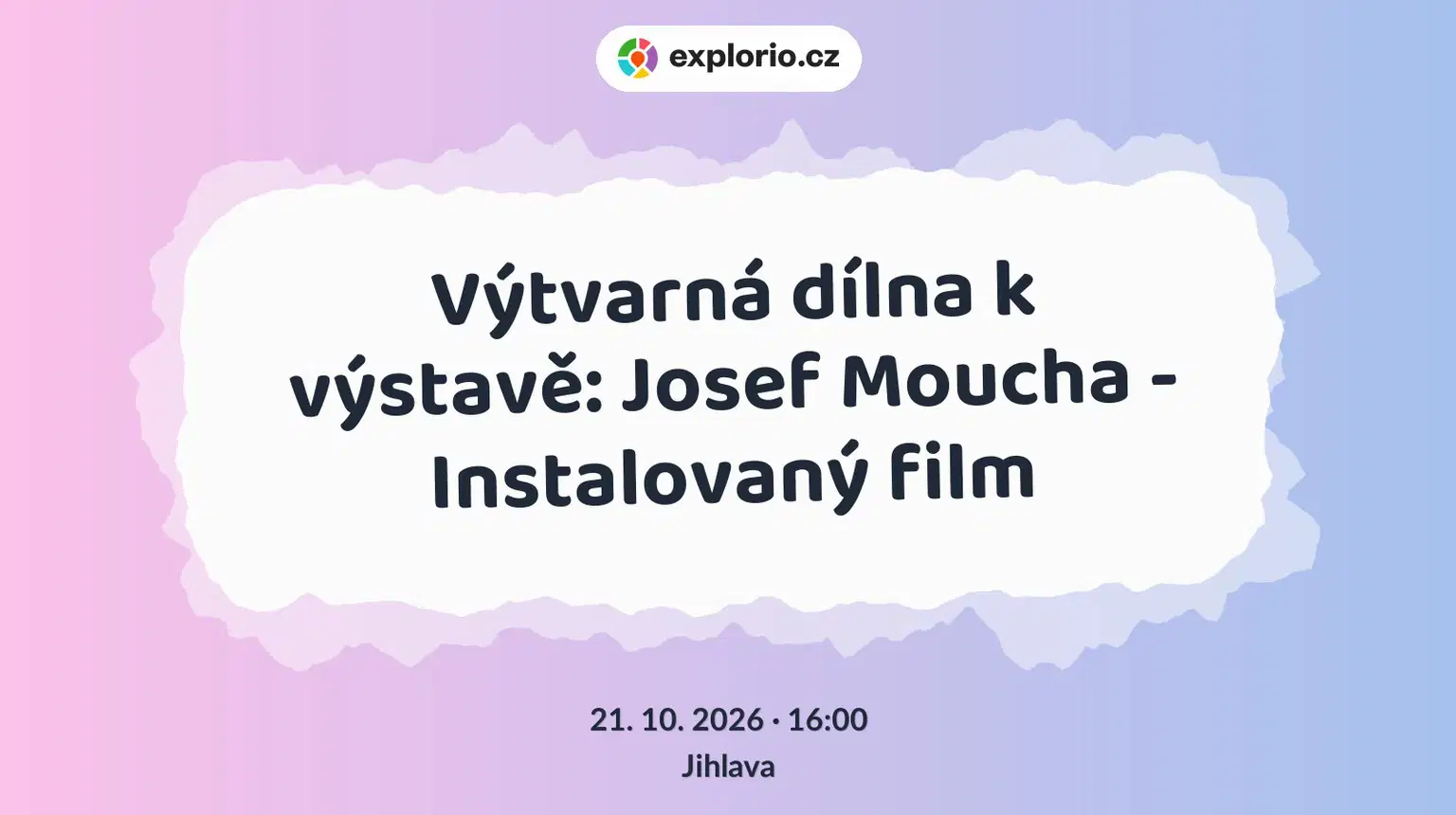Výtvarná dílna k výstavě: Josef Moucha - Instalovaný film – tvořivé dílny a Workshopy, Jihlava