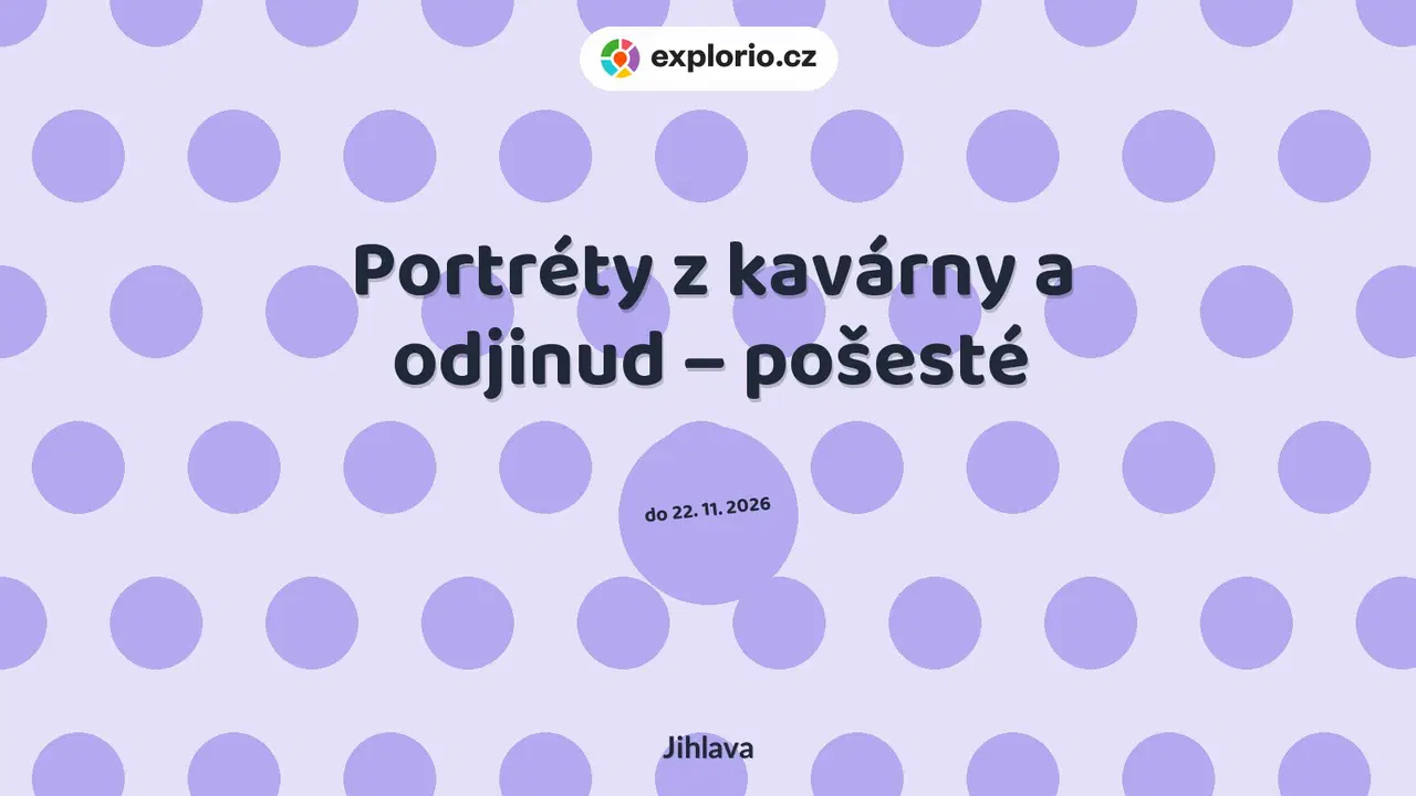 Portréty z kavárny a odjinud – pošesté – prohlídky a Muzea, Jihlava