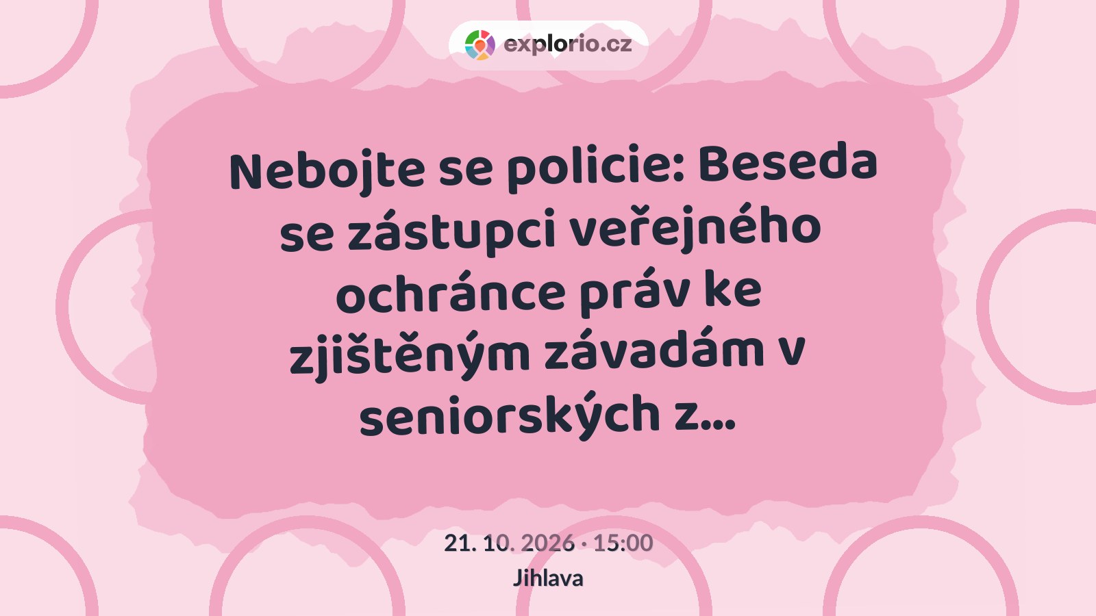 Nebojte se policie: Beseda se zástupci veřejného ochránce práv ke zjištěným závadám v seniorských z… – prohlídky a Muzea, Jihlava