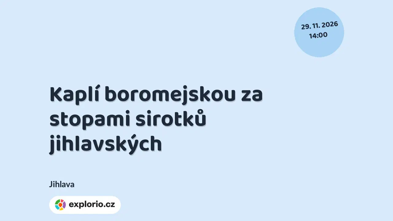 Kaplí boromejskou za stopami sirotků jihlavských – prohlídky a Muzea, Jihlava