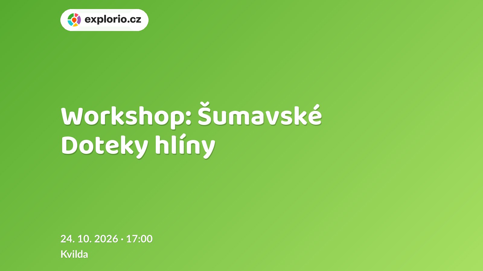Workshop: Šumavské Doteky hlíny – tvořivé dílny a Workshopy, Kvilda