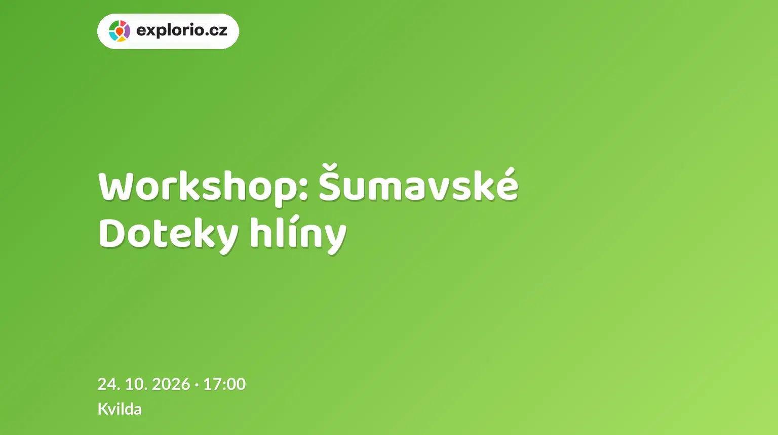 Workshop: Šumavské Doteky hlíny – tvořivé dílny a Workshopy, Kvilda