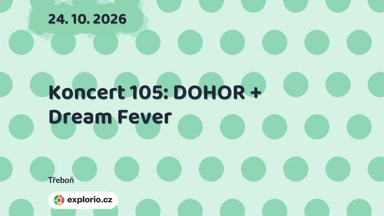 Koncert 105: DOHOR + Dream Fever – divadlo, Hudba a Kino, Třeboň