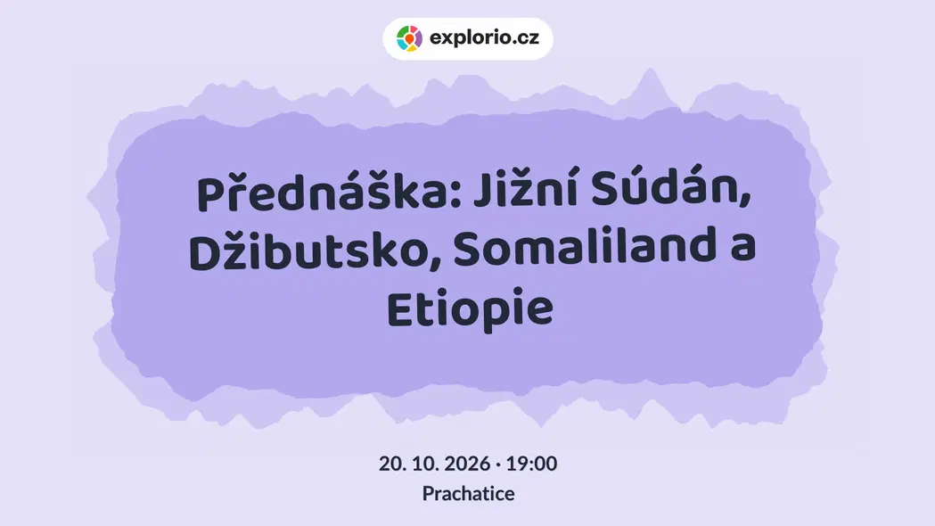 Přednáška: Jižní Súdán, Džibutsko, Somaliland a Etiopie – prohlídky a Muzea, Prachatice