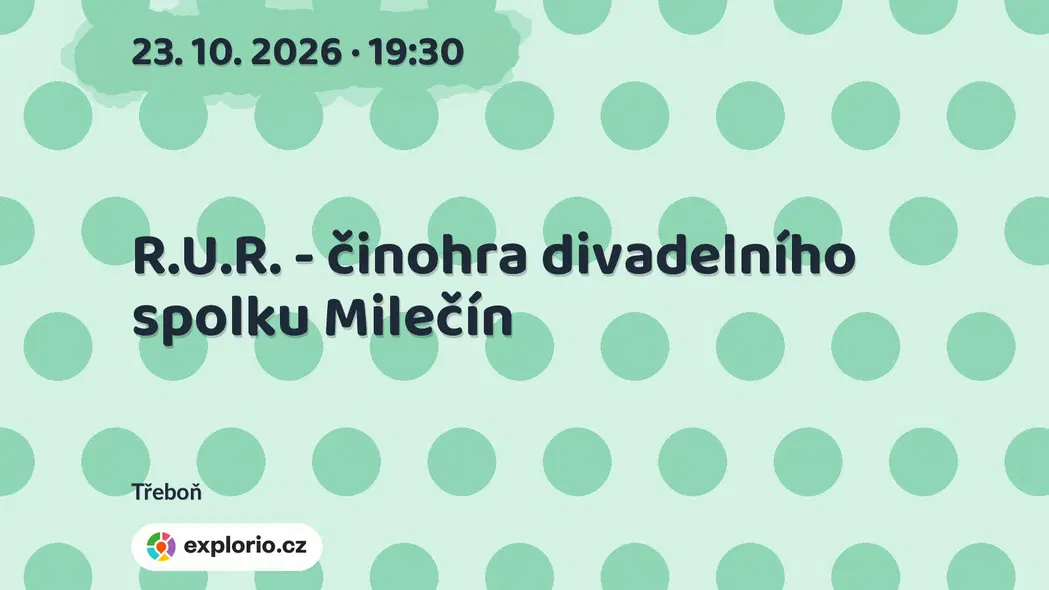 R.U.R. - činohra divadelního spolku Milečín – divadlo, Hudba a Kino, Třeboň