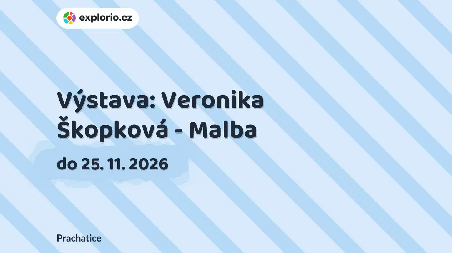 Výstava: Veronika Škopková - Malba – prohlídky a Muzea, Prachatice