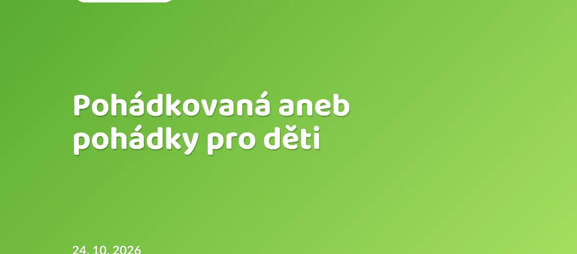 Pohádkovaná aneb pohádky pro děti – divadlo, Hudba a Kino, České Budějovice