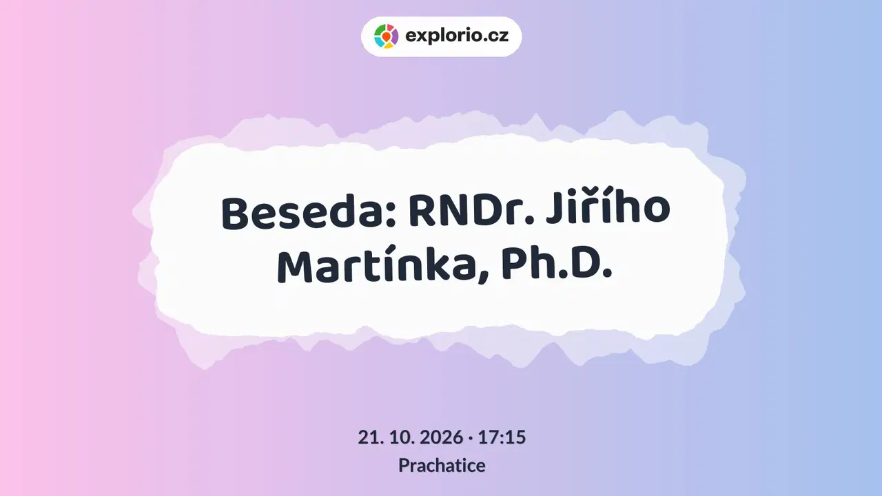 Beseda: RNDr. Jiřího Martínka, Ph.D. – prohlídky a Muzea, Prachatice