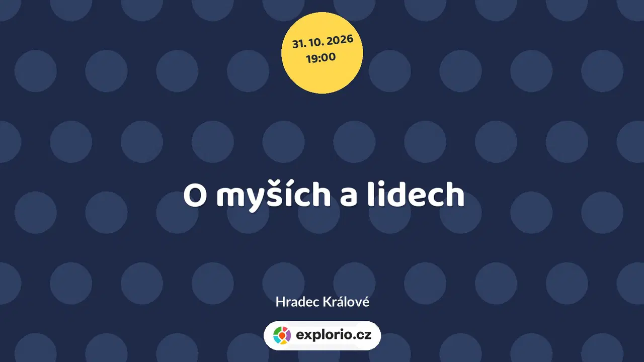 O myších a lidech – divadlo, Hudba a Kino, Hradec Králové