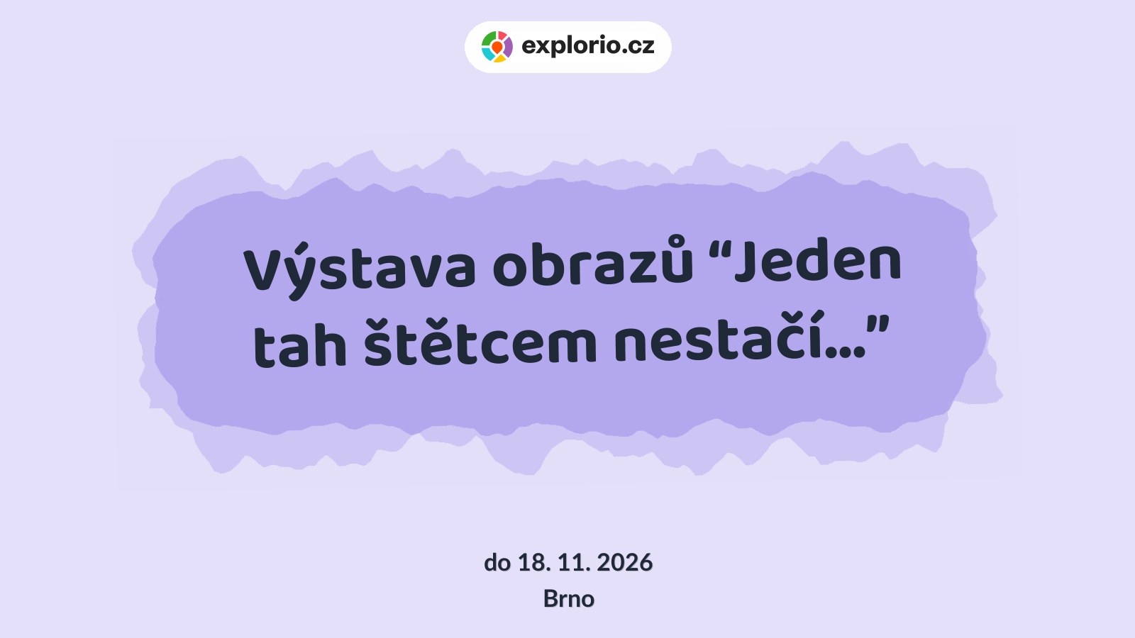 Výstava obrazů “Jeden tah štětcem nestačí…” – prohlídky a Muzea, Brno