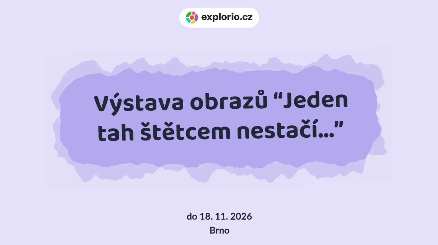 Výstava obrazů “Jeden tah štětcem nestačí…” – prohlídky a Muzea, Brno