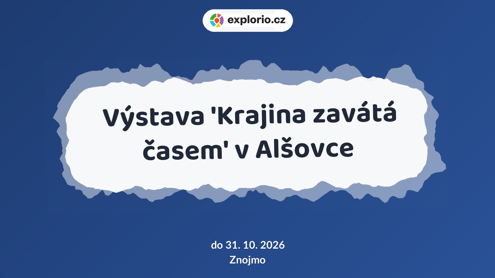 Výstava 'Krajina zavátá časem' v Alšovce – prohlídky a Muzea, Znojmo