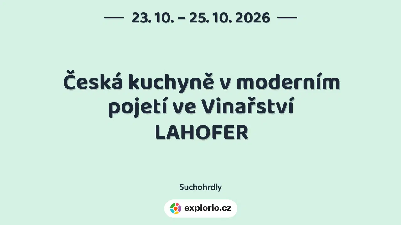 Česká kuchyně v moderním pojetí ve Vinařství LAHOFER – divadlo, Hudba a Kino, Suchohrdly