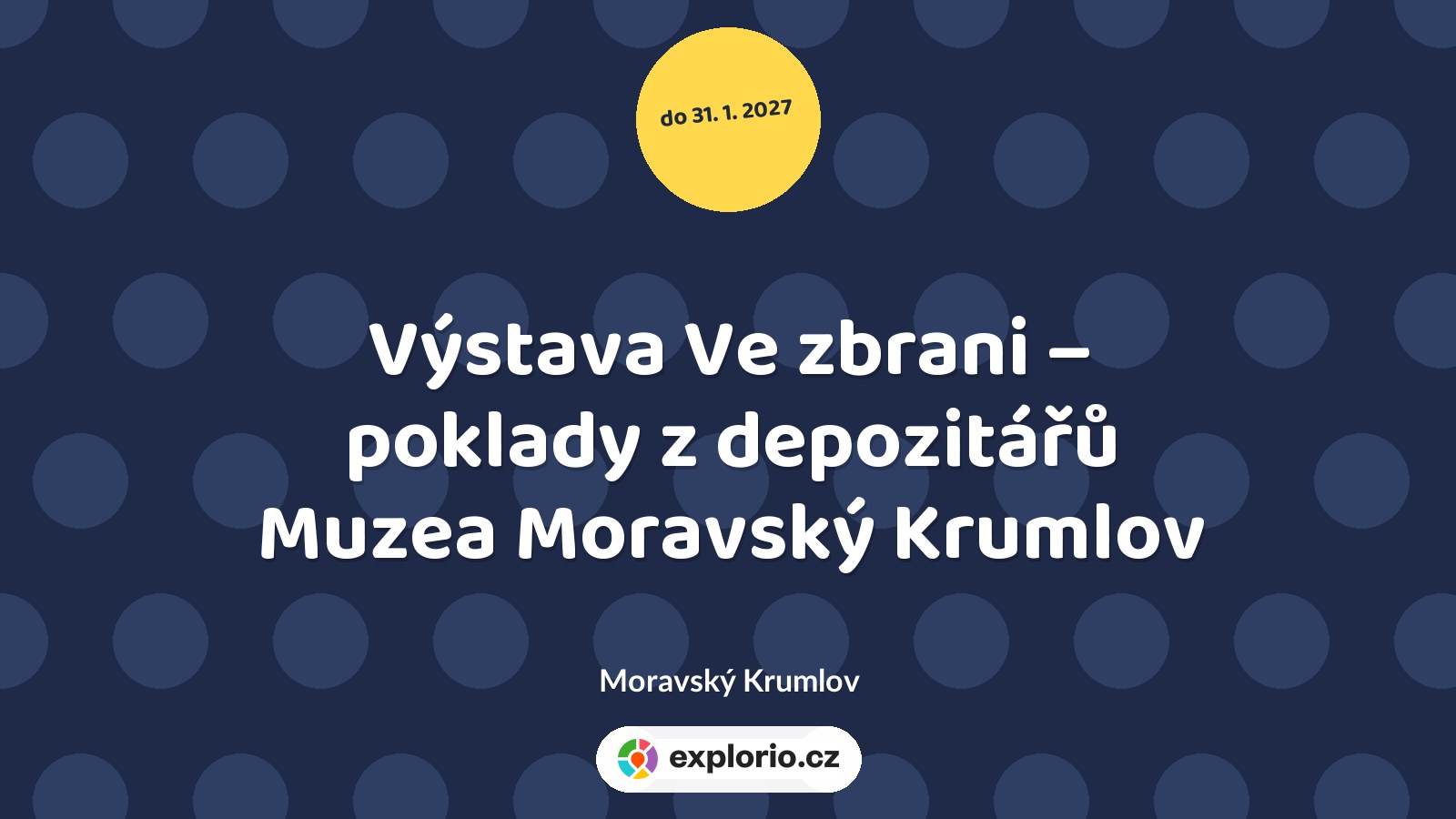 Výstava Ve zbrani – poklady z depozitářů Muzea Moravský Krumlov – prohlídky a Muzea, Moravský Krumlov