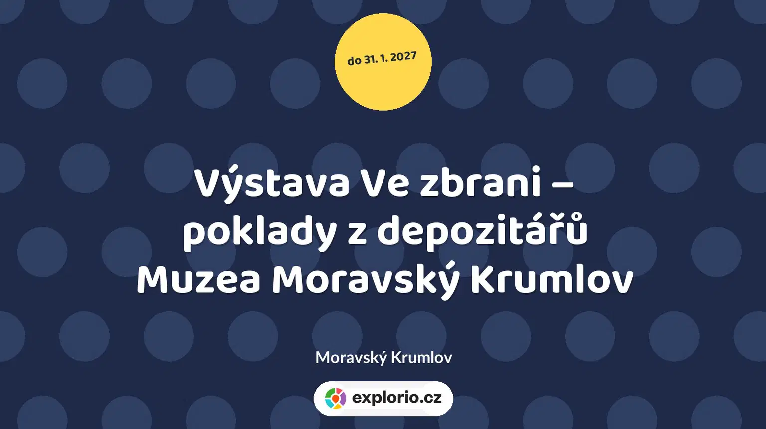 Výstava Ve zbrani – poklady z depozitářů Muzea Moravský Krumlov – prohlídky a Muzea, Moravský Krumlov