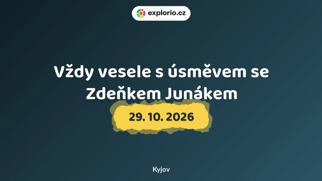 Vždy vesele s úsměvem se Zdeňkem Junákem – divadlo, Hudba a Kino, Kyjov