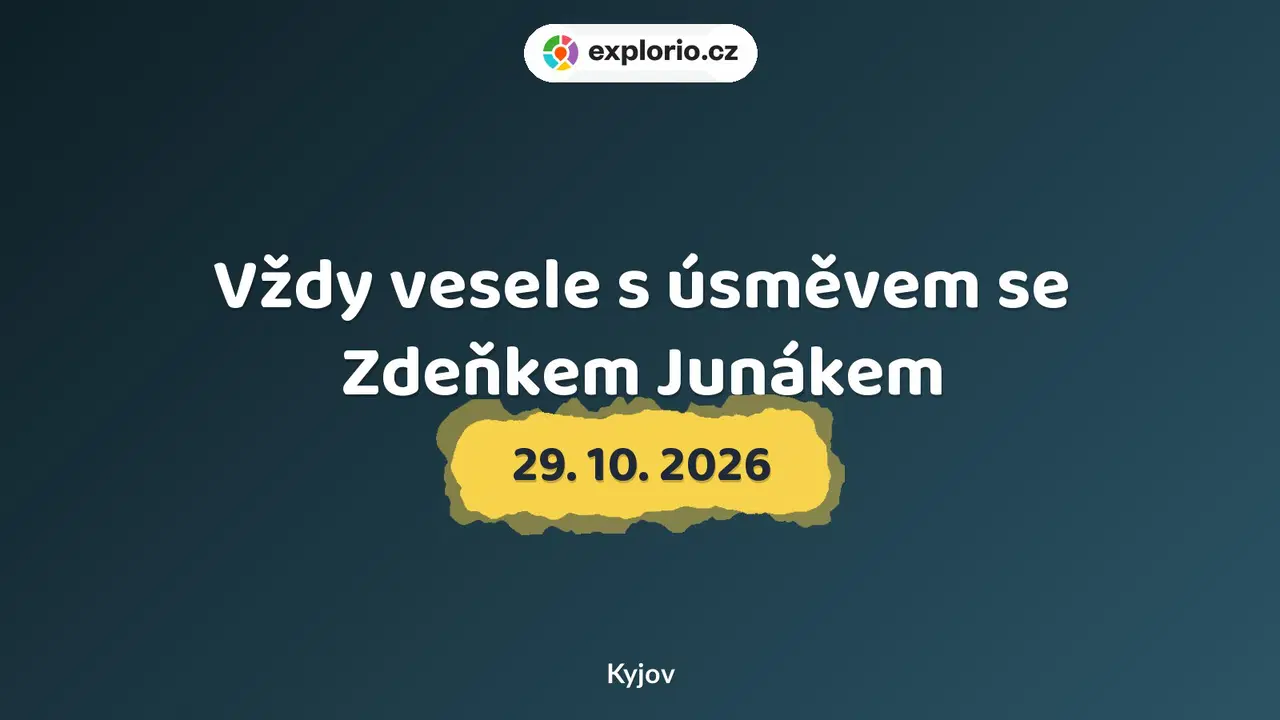 Vždy vesele s úsměvem se Zdeňkem Junákem – divadlo, Hudba a Kino, Kyjov