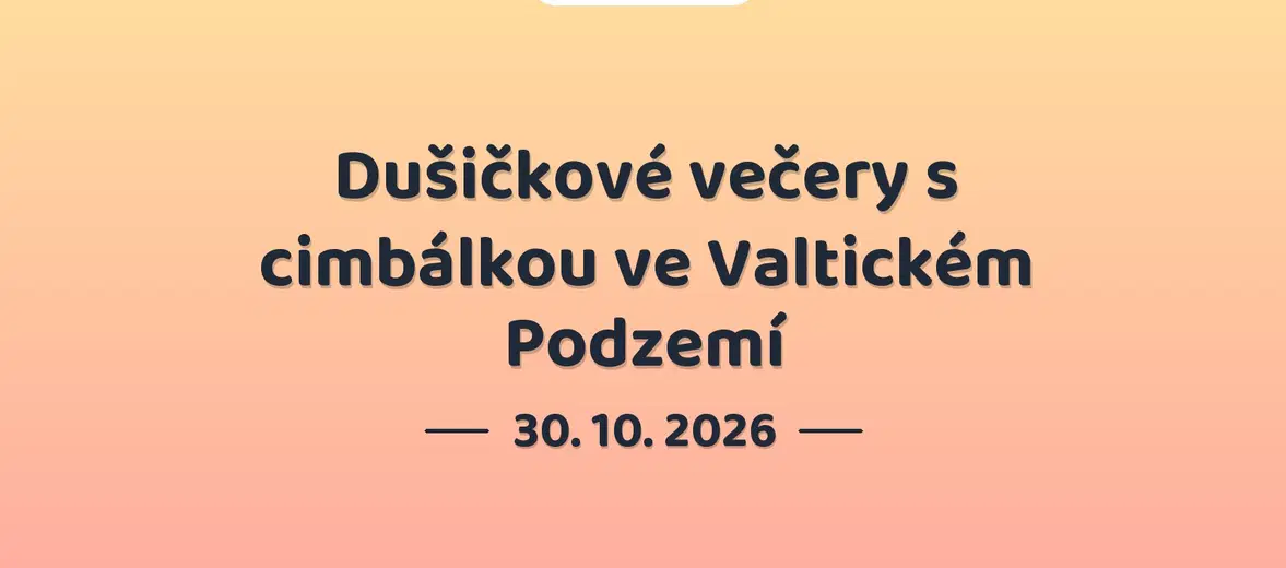 Dušičkové večery s cimbálkou ve Valtickém Podzemí – divadlo, Hudba a Kino, Valtice