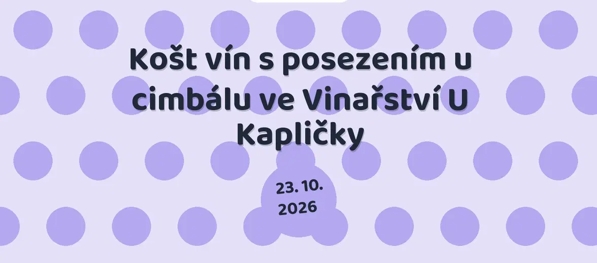 Košt vín s posezením u cimbálu ve Vinařství U Kapličky – festivaly a Slavnosti, Starovičky