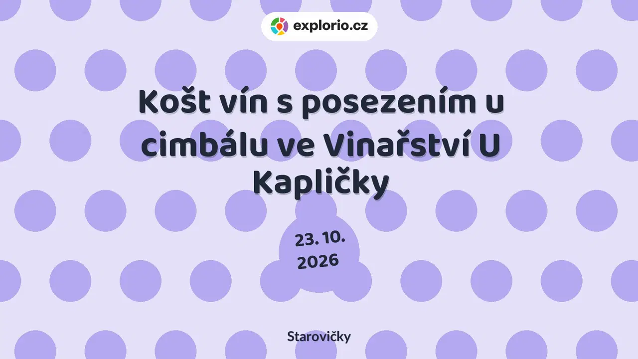 Košt vín s posezením u cimbálu ve Vinařství U Kapličky – festivaly a Slavnosti, Starovičky