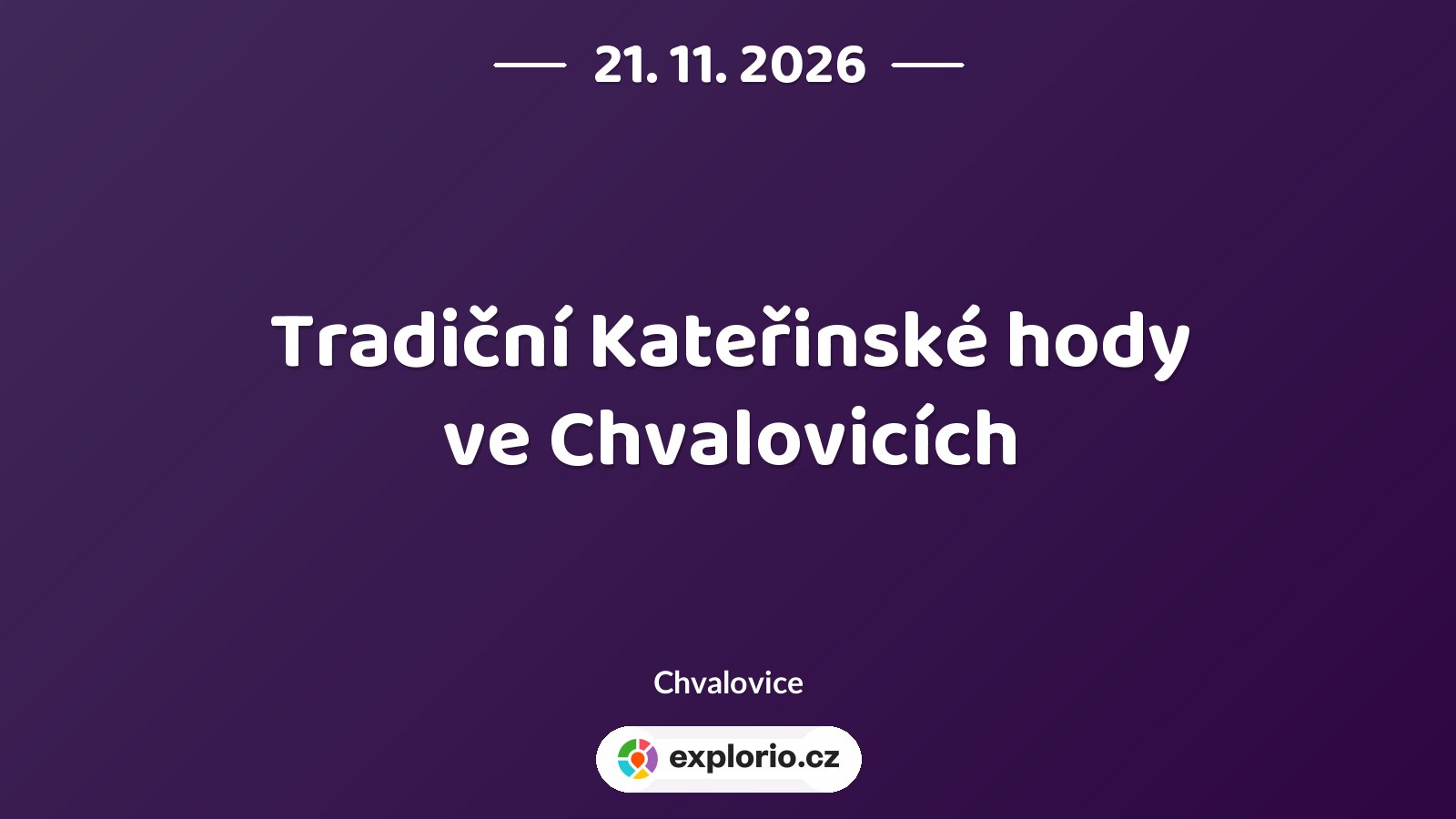 Tradiční Kateřinské hody ve Chvalovicích – festivaly a Slavnosti, Chvalovice