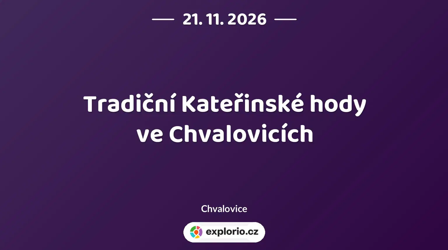 Tradiční Kateřinské hody ve Chvalovicích – festivaly a Slavnosti, Chvalovice