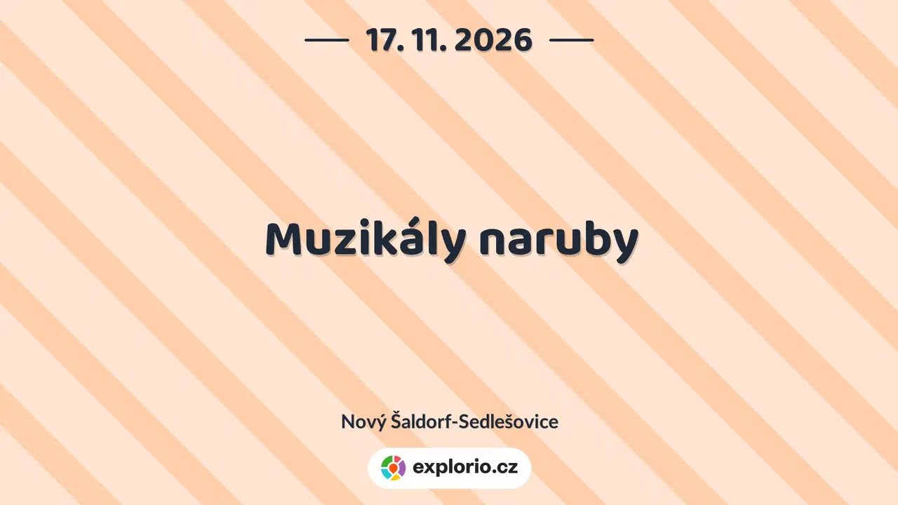 Muzikály naruby – divadlo, Hudba a Kino, Nový Šaldorf-Sedlešovice