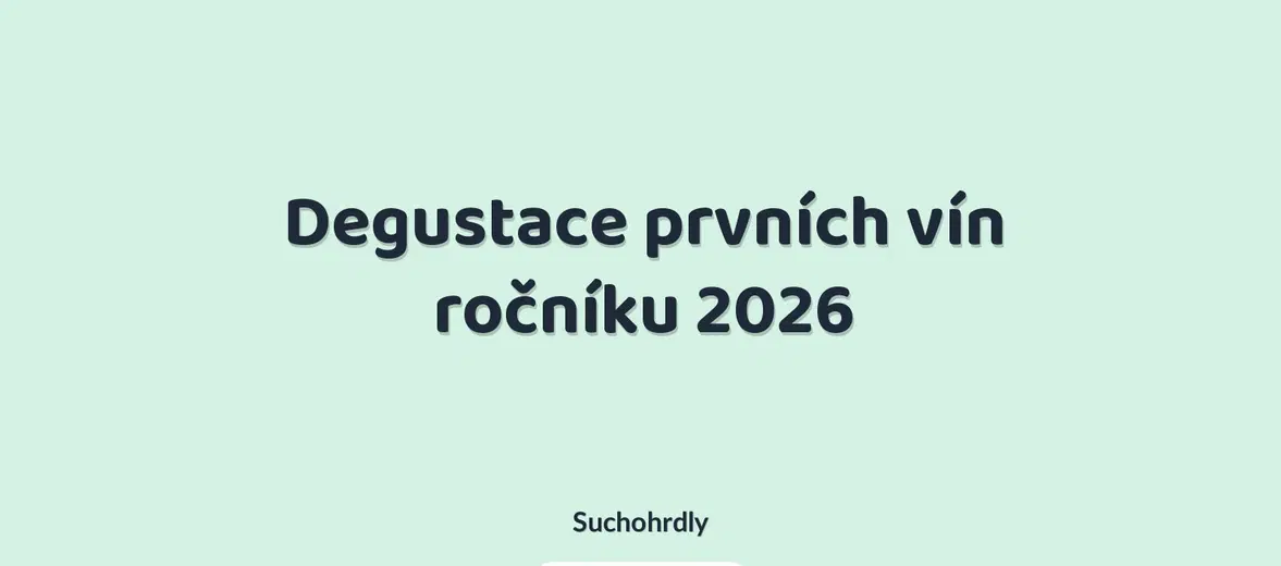 Degustace prvních vín ročníku 2026 – prohlídky a Muzea, Suchohrdly