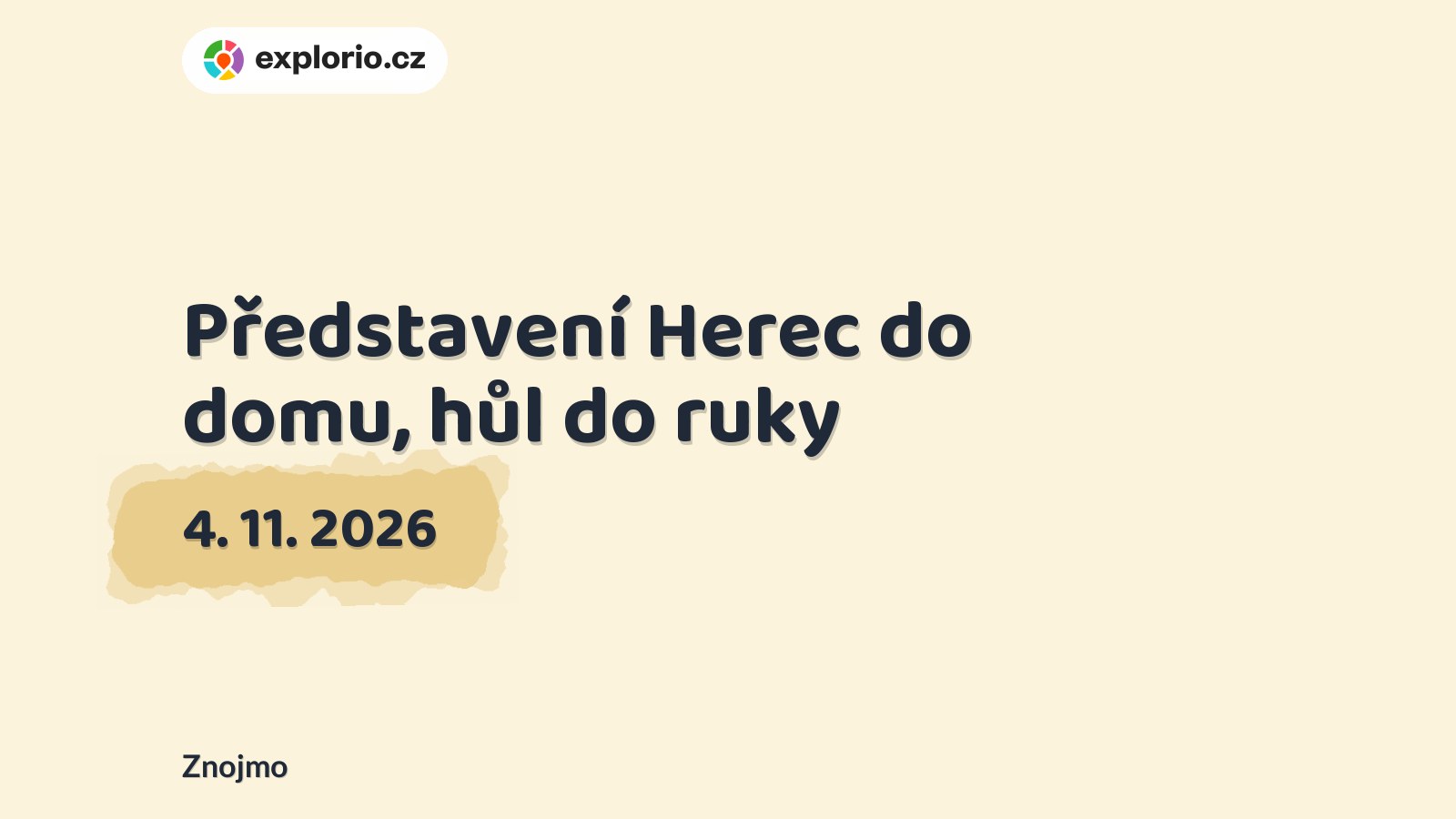 Představení Herec do domu, hůl do ruky – divadlo, Hudba a Kino, Znojmo
