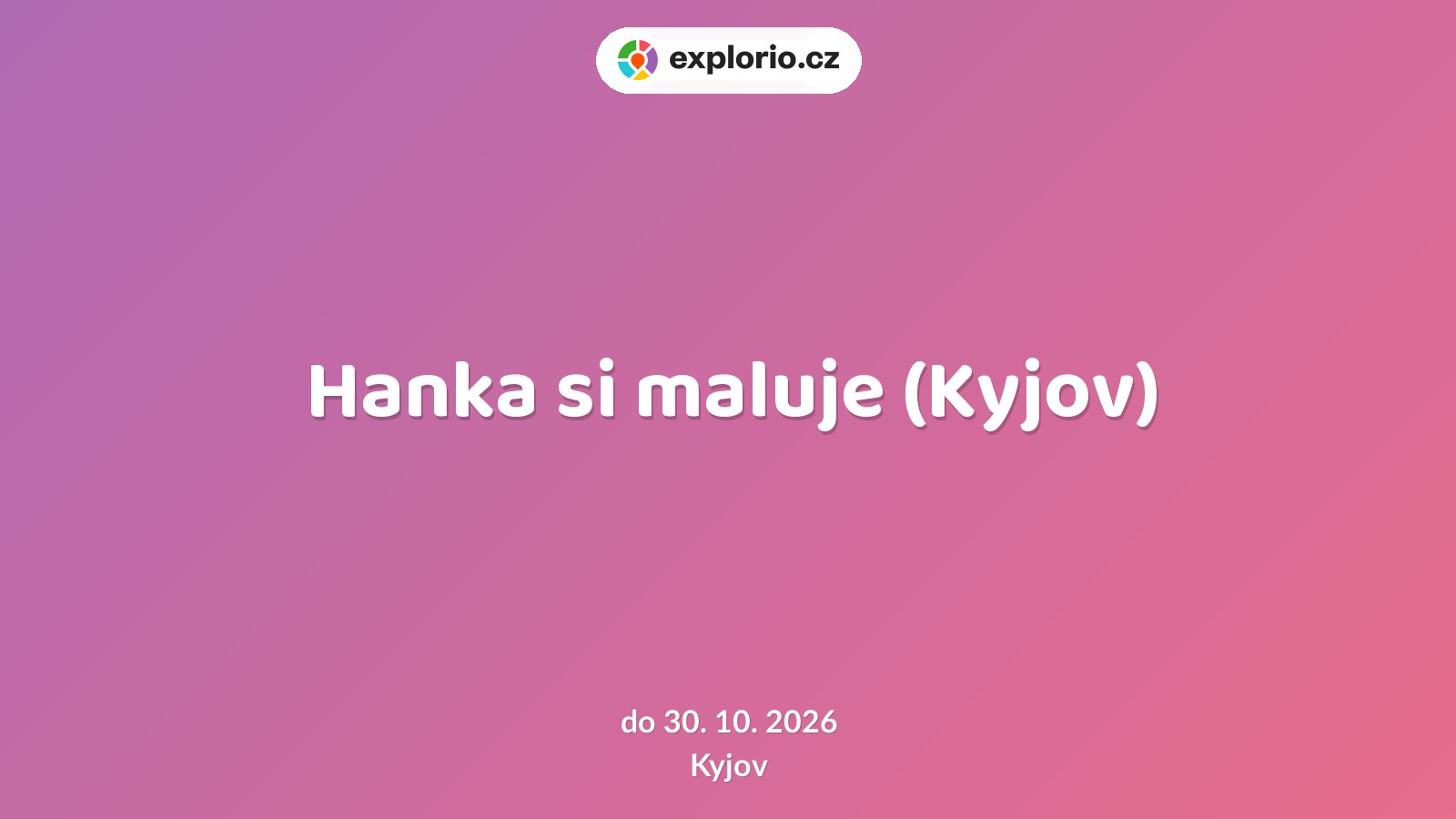Hanka si maluje (Kyjov) – prohlídky a Muzea, Kyjov
