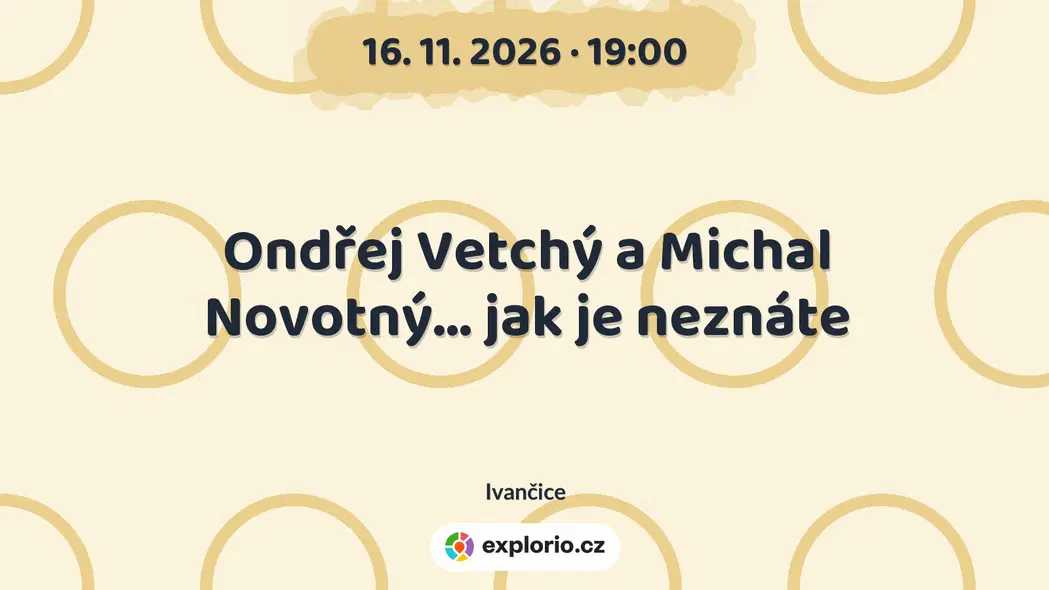 Ondřej Vetchý a Michal Novotný... jak je neznáte – divadlo, Hudba a Kino, Ivančice