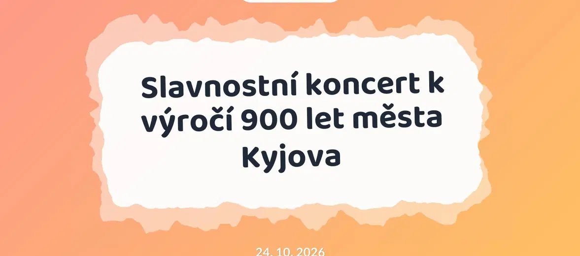 Slavnostní koncert k výročí 900 let města Kyjova – divadlo, Hudba a Kino, Kyjov