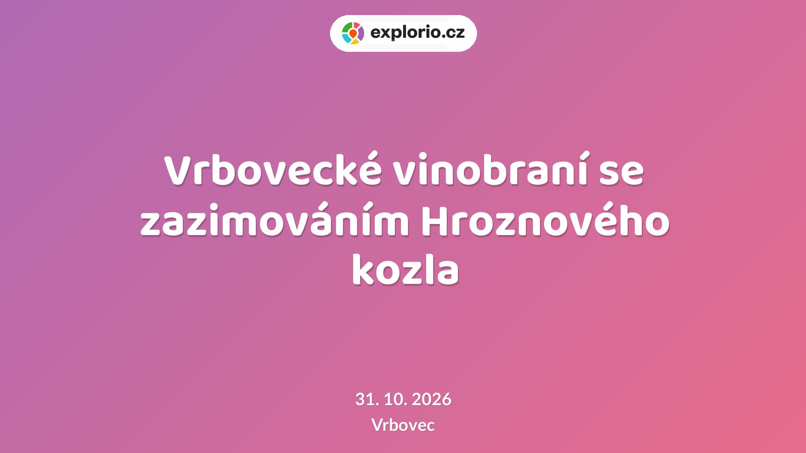 Vrbovecké vinobraní se zazimováním Hroznového kozla – festivaly a Slavnosti, Vrbovec