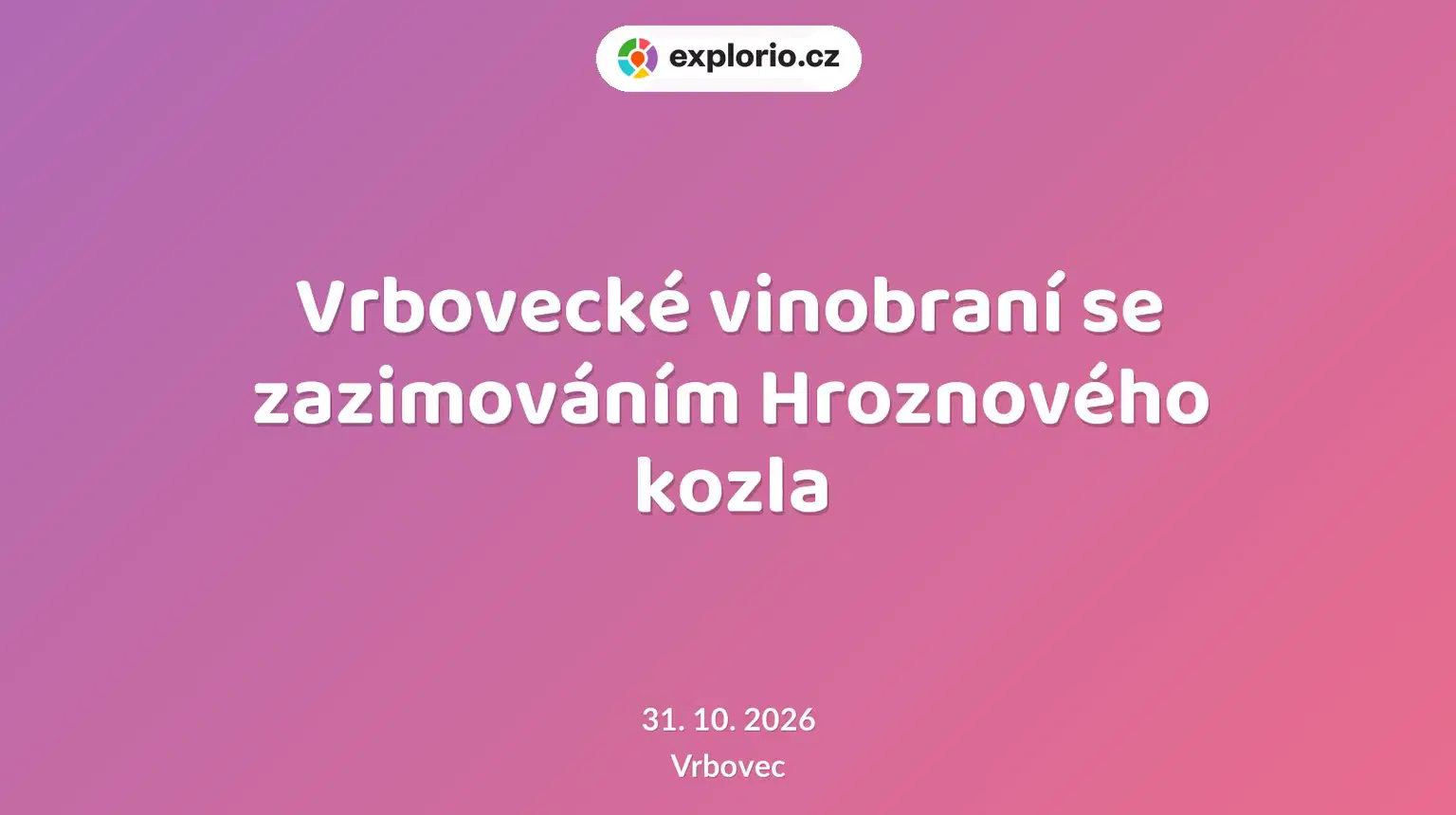 Vrbovecké vinobraní se zazimováním Hroznového kozla – festivaly a Slavnosti, Vrbovec