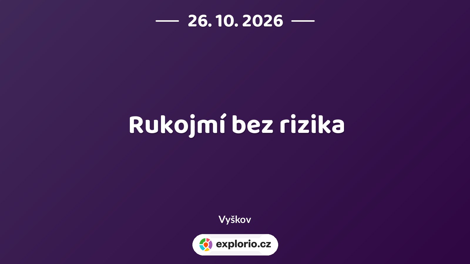 Rukojmí bez rizika – divadlo, Hudba a Kino, Vyškov
