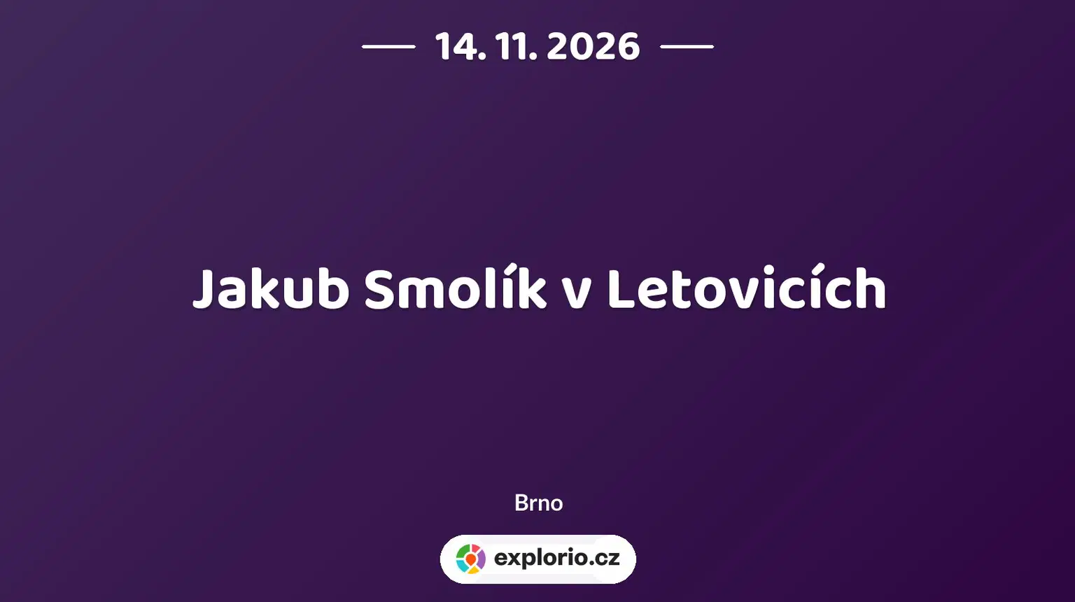 Jakub Smolík v Letovicích – divadlo, Hudba a Kino, Brno