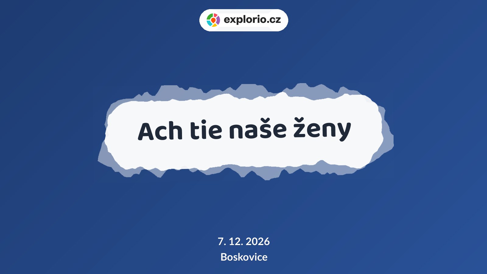 Ach tie naše ženy – divadlo, Hudba a Kino, Boskovice