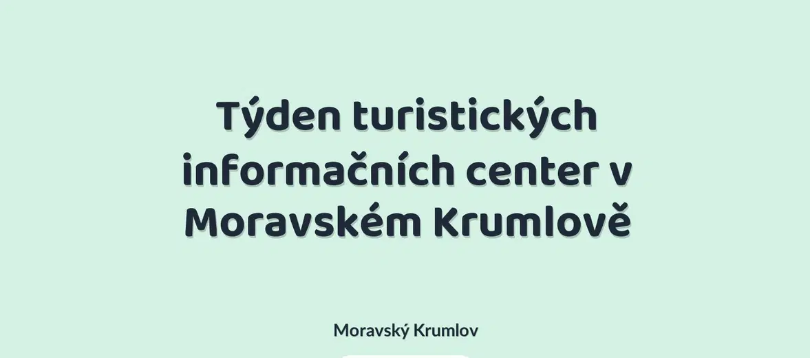 Týden turistických informačních center v Moravském Krumlově – prohlídky a Muzea, Moravský Krumlov