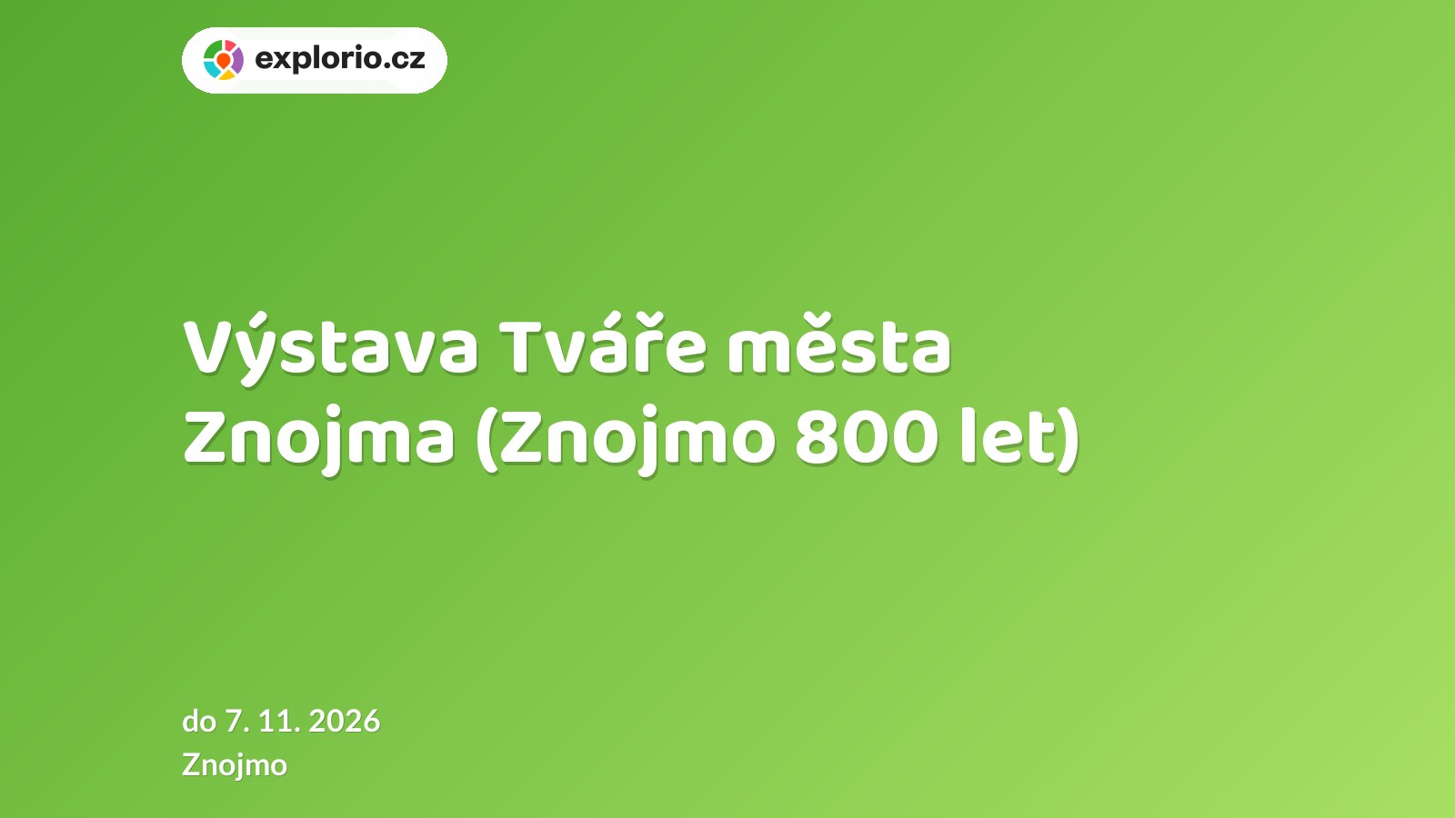 Výstava Tváře města Znojma (Znojmo 800 let) – prohlídky a Muzea, Znojmo