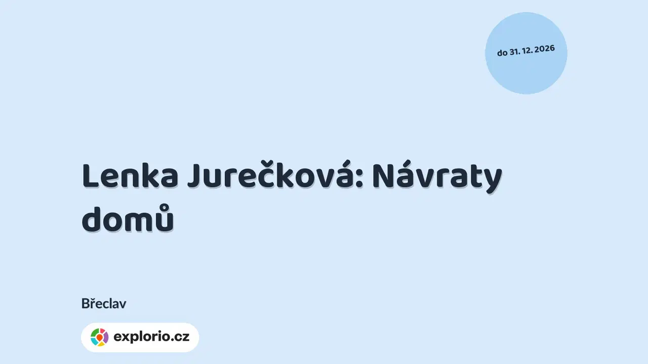 Lenka Jurečková: Návraty domů – prohlídky a Muzea, Břeclav