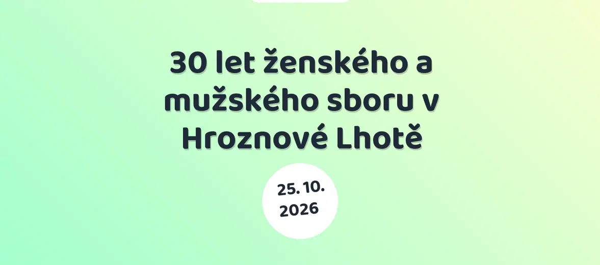 30 let ženského a mužského sboru v Hroznové Lhotě – divadlo, Hudba a Kino, Hroznová Lhota