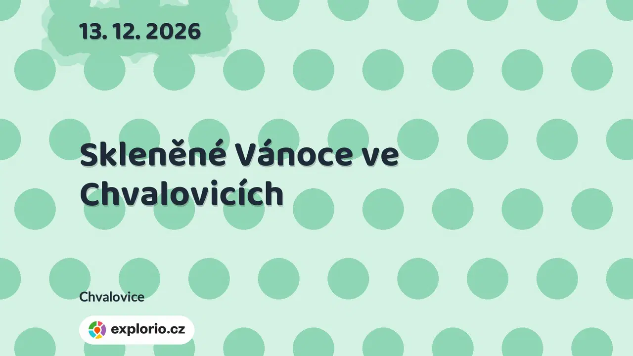 Skleněné Vánoce ve Chvalovicích – tvořivé dílny a Workshopy, Chvalovice