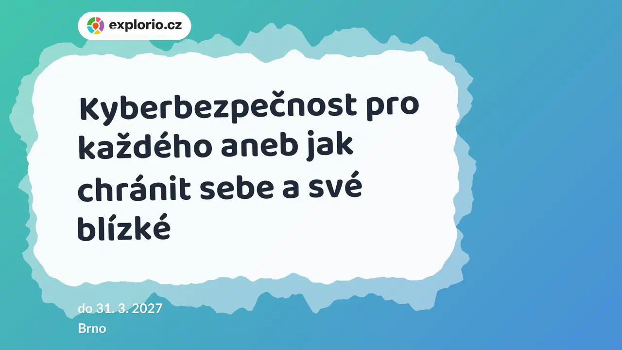 Kyberbezpečnost pro každého aneb jak chránit sebe a své blízké – prohlídky a Muzea, Brno